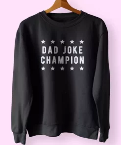 Dad Joke Champion Funny Father Day Sweatshirt 4