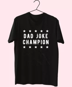 Dad Joke Champion T Shirt For Dad