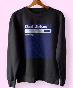 Dad Joke Loading Funny Father Day Sweatshirt