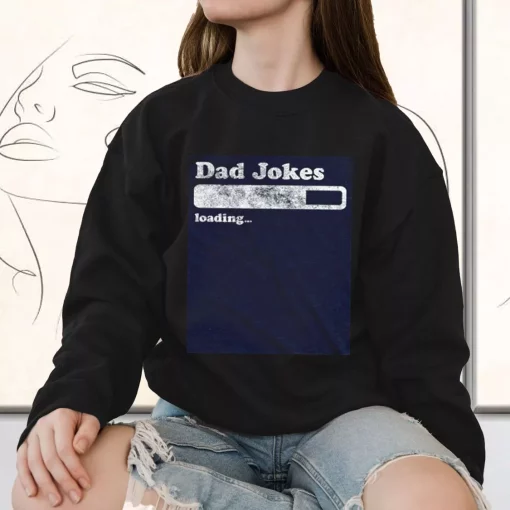 Dad Joke Loading Funny Father Day Sweatshirt
