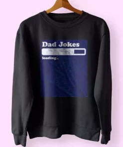 Dad Joke Loading Funny Father Day Sweatshirt 3 Dad Joke Loading Funny Father Day Sweatshirt 4