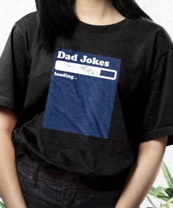 Dad Joke Loading T Shirt For Dad