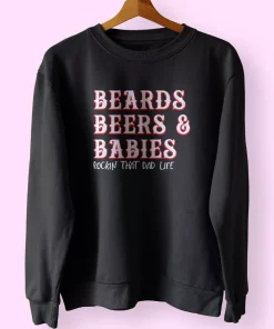 Dad Life Beards Beers And Babies Funny Father Day Sweatshirt