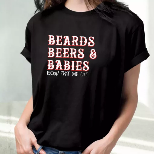 Dad Life Beards Beers And Babies T Shirt For Dad