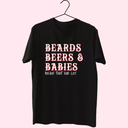 Dad Life Beards Beers And Babies T Shirt For Dad