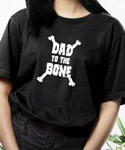 Dad To The Bone T Shirt For Dad