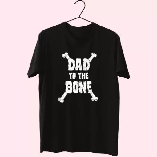 Dad To The Bone T Shirt For Dad