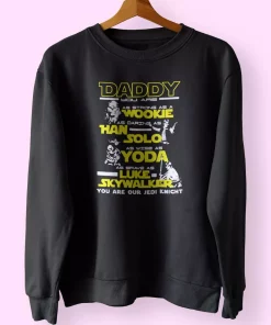 Daddy Jedi Knight Han Solo Yoda Wookie Funny Father Day Sweatshirt