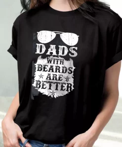 Dads With Beards Are Better T Shirt For Dad 2 Dads With Beards Are Better T Shirt For Dad 3