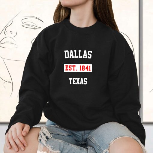 Dallas Est 1841 Texas Classy Sweatshirt