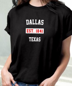 Dallas Est 1841 Texas Fashionable T Shirt