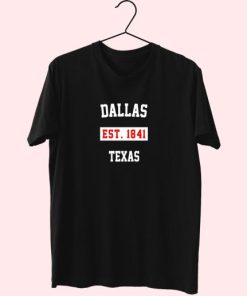 Dallas Est 1841 Texas Fashionable T Shirt 4