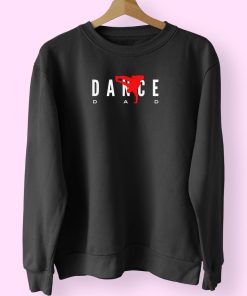 Dance Dad Support Your Children’s Sweatshirt Design