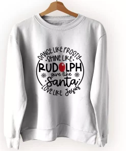 Dance Like Frosty Shine Like Rudolph Give Like Santa Ugly Christmas Sweater Dance Like Frosty Shine Like Rudolph Give Like Santa Ugly Christmas Sweater