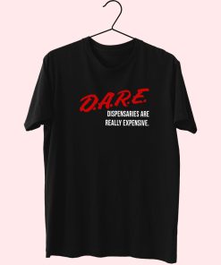 Dare Dispensaries Are Really Expensive Meaning Trendy 70S T Shirt Outfit Dare Dispensaries Are Really Expensive Meaning Trendy 70S T Shirt Outfit