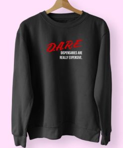 Dare Dispensaries Are Really Expensive Meaning Vintage 70s Sweatshirt