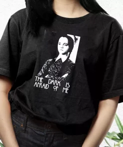 Dark Is Afraid Of Me Wednesday Addams Family Casual Trendy T Shirt