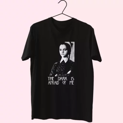 Dark Is Afraid Of Me Wednesday Addams Family Casual Trendy T Shirt