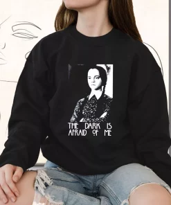 Dark is Afraid of Me Wednesday Addams Family Trendy Sweatshirt Style 2