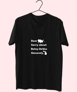 Dear America Sorry About Betsy Devos Sincerely Michigan Essentials T Shirt Dear America Sorry About Betsy Devos Sincerely Michigan Essentials T Shirt