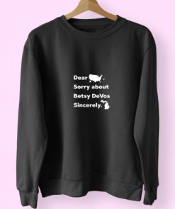 Dear America Sorry About Betsy Devos Sincerely Michigan Sweatshirt Design 2