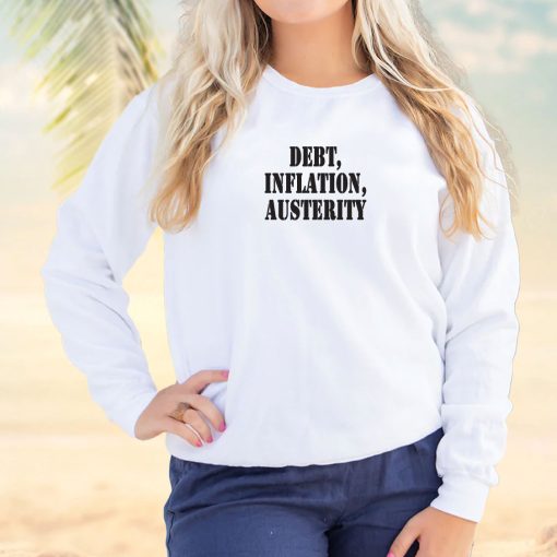 Debt Inflation Austerity Streetwear Sweatshirt