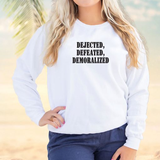 Dejected Defeated Demoralized Streetwear Sweatshirt