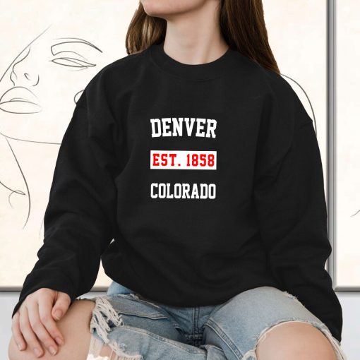 Denver Est 1858 Colorado Classy Sweatshirt