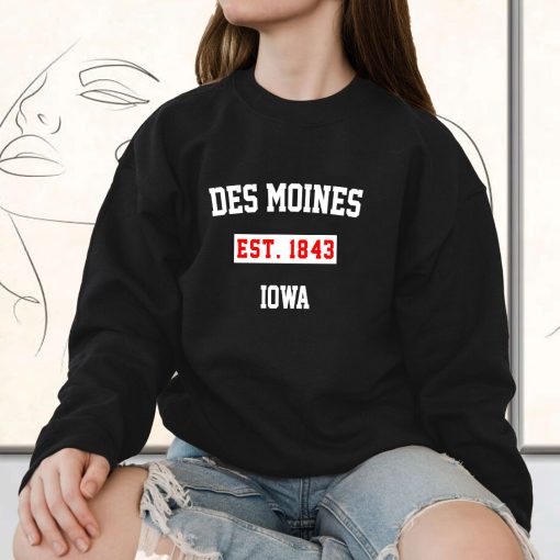 Des Moines Est 1843 Iowa Classy Sweatshirt