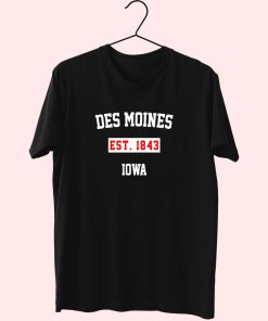 Des Moines Est 1843 Iowa Fashionable T Shirt
