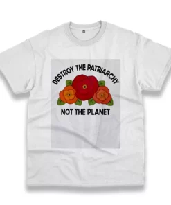 Destroy The Patriarchy Not The Planet Casual Earth Day T Shirt 3 Destroy The Patriarchy Not The Planet Casual Earth Day T Shirt 4