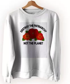 Destroy The Patriarchy Not The Planet Sweatshirt Earth Day Costume 3 Destroy The Patriarchy Not The Planet Sweatshirt Earth Day Costume 4