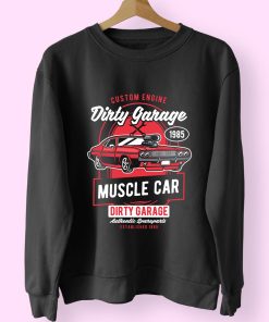 Dirty Garage Funny Graphic Sweatshirt
