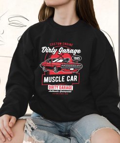 Dirty Garage Funny Graphic Sweatshirt