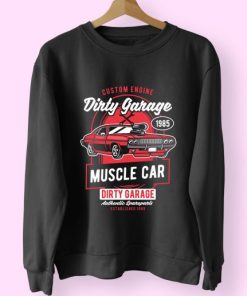 Dirty Garage Funny Graphic Sweatshirt 4