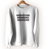 Disadvantaged Dispossessed Marginalized Streetwear Sweatshirt