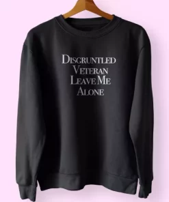 Disgruntled Veteran Leave Me Alone Holiday Sweatshirt 4