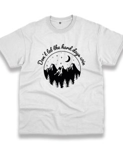 Don’T Let The Hard Days Win Trendy Casual T Shirt Don’T Let The Hard Days Win Trendy Casual T Shirt