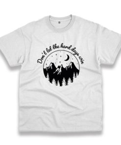 Don’T Let The Hard Days Win Trendy Casual T Shirt