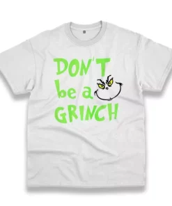 Don'T Be A Grinch Cute Face Thanksgiving Vintage T Shirt 3 DonT Be A Grinch Cute Face Thanksgiving Vintage T Shirt 4