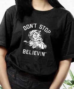 DonT Stop Believing Santa T Shirt Xmas Design 3