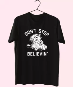 DonT Stop Believing Santa T Shirt Xmas Design 4