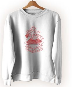 Don’t Be Upsetti Have Some Spaghetti Cute Sweatshirt Style Don’t Be Upsetti Have Some Spaghetti Cute Sweatshirt Style