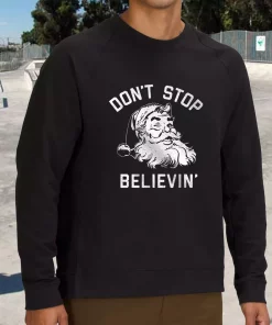 Don’t Stop Believing Santa Sweatshirt Xmas Outfit