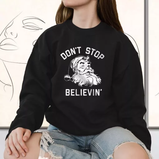 Don’t Stop Believing Santa Sweatshirt Xmas Outfit
