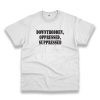 Downtrodden Oppressed Suppressed Recession Quote T Shirt