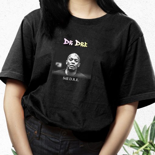 Dr Dre Still Dre Hip Hop Rapper T Shirt
