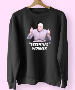 Dr Evil Sarcasm Air Quote Essential Worker Funny Sweatshirt