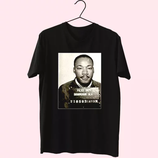 Dr Martin Luther King Jr Mugshot Civil Rights Mlk Day T Shirt