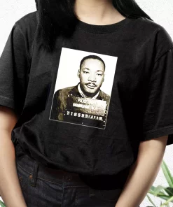 Dr Martin Luther King Jr Mugshot Civil Rights Mlk Day T Shirt